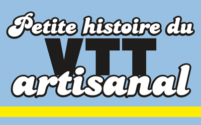 Petite histoire du VTT Artisanal